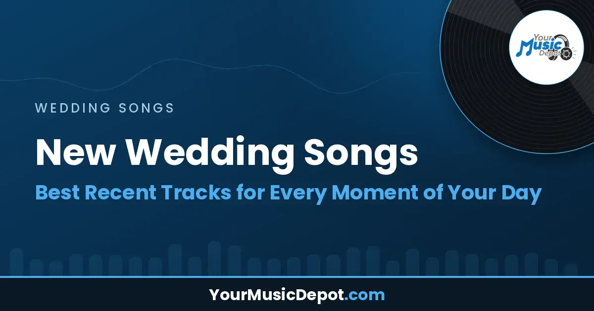 Read more about the article New Wedding Songs – Best Recent Tracks for Every Moment of Your Day