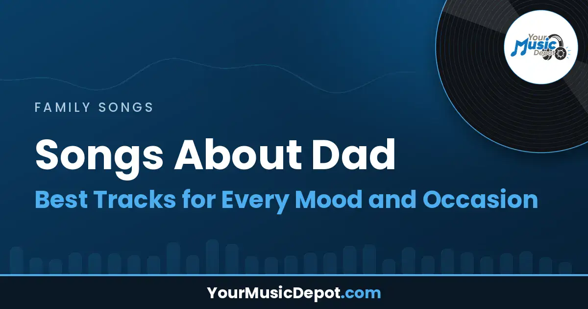Read more about the article Songs About Dad: Best Tracks for Every Mood and Occasion