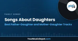 Read more about the article Songs About Daughters: Best Father-Daughter and Mother-Daughter Tracks