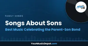 Read more about the article Songs About Sons: Best Music Celebrating the Parent-Son Bond