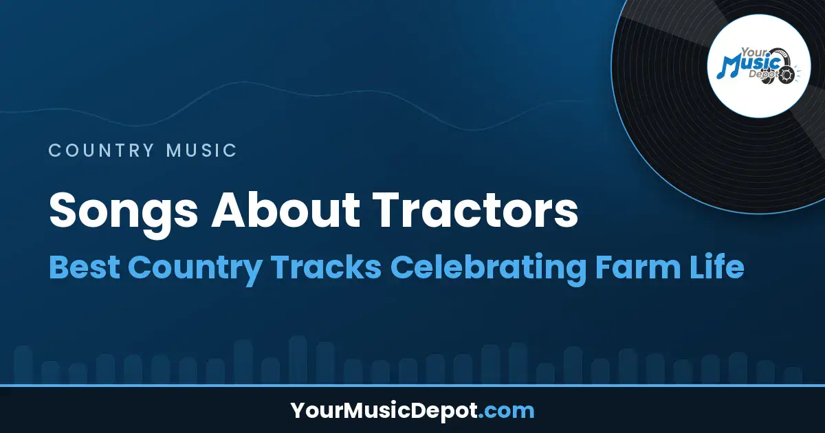 Read more about the article Songs About Tractors: Best Country Tracks Celebrating Farm Life