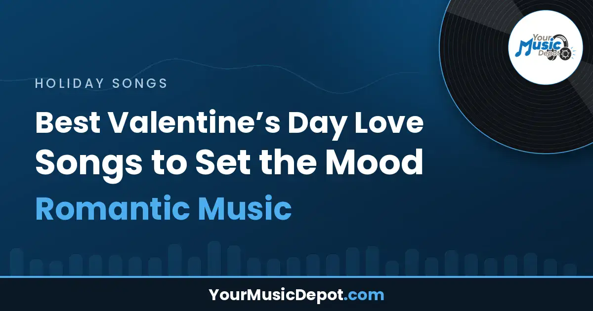 Read more about the article Best Valentine’s Day Love Songs to Set the Mood – Romantic Music
