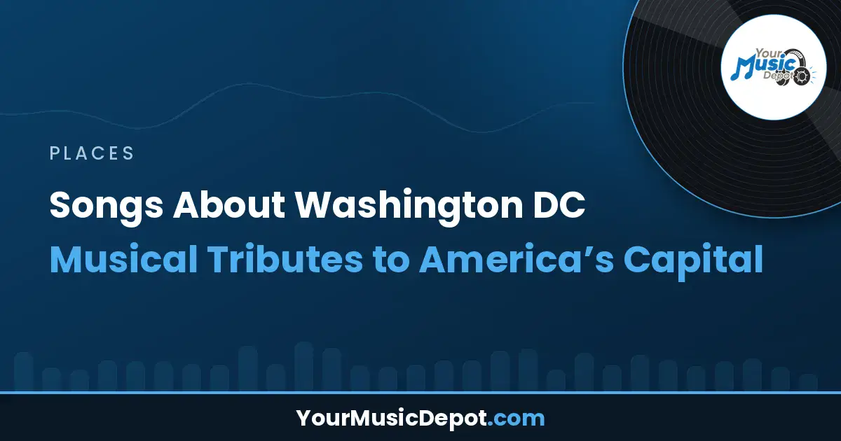 Read more about the article Songs About Washington DC: Musical Tributes to America’s Capital