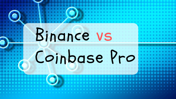 Coinbase Pro Vs Binance Which Crypto Exchange Is Better Captainaltcoin