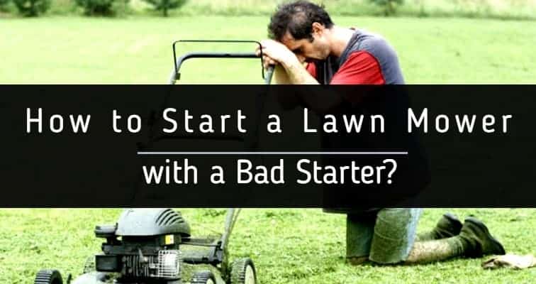 How To Start A Lawn Mower With A Bad Starter Igra World