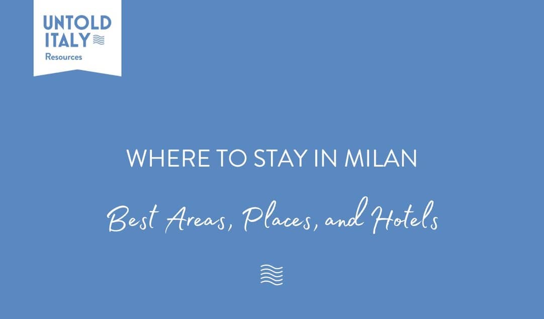 Where to Stay in Milan - Best Areas, Places, and Hotels - 2025 Edit