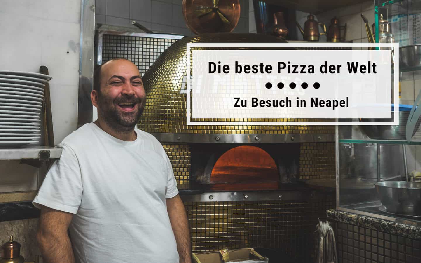 Pizza-Reiseführer für Neapel: Die beste Pizza der Welt