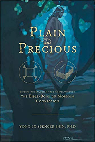 Plain and Precious: Finding the Fulness of the Gospel through the Bible - Book of Mormon Connection