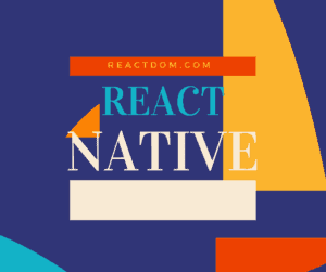 Learn React Native: Best React Native tutorials, books & courses 2019 – ReactDOM