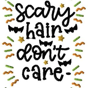 Scary Hair Dont Care 4x4 and 5x7 size