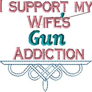 I support my Wife's Gun Addiction 4x4