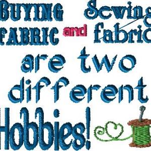 Buying Fabric and Sewing Fabric are two different hobbies!