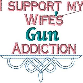 I support my Wife's Gun Addiction 4x4