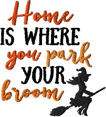 Home where you park your broom 4x4 and 5x7 size