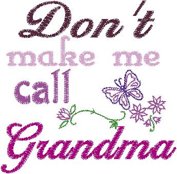 Don't make me call grandma