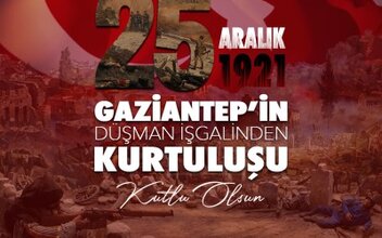25 Aralık Gaziantep’in Kurtuluş Günü