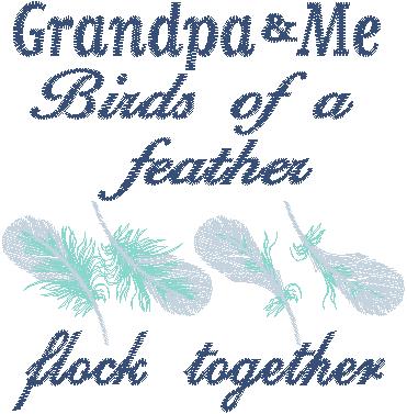 Grandpa and me Birds of a Feather