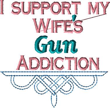 I support my Wife's Gun Addiction 4x4