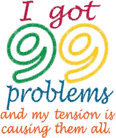 99 problems and Tension is causing them all