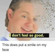 The 23 Best I Don T Feel So Good Memes Strong Socials Funny Memes