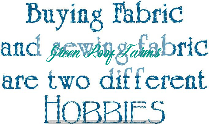 5x7 Buying Fabric and Sewing Fabric are two different hobbies!