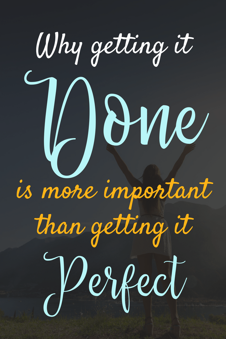 9 Reasons Why Done Is Better Than Perfect Planning Mindfully 9 Reasons Why Done Is Better Than Perfect Planning Mindfully