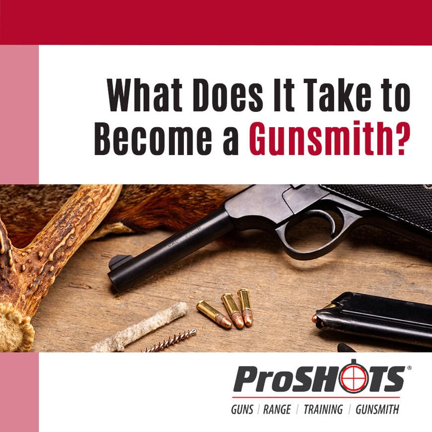 what-does-it-take-to-become-a-gunsmith-proshots-range