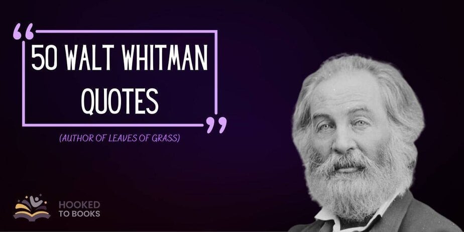 50 Walt Whitman Quotes Author Of Leaves Of Grass Hooked To Books