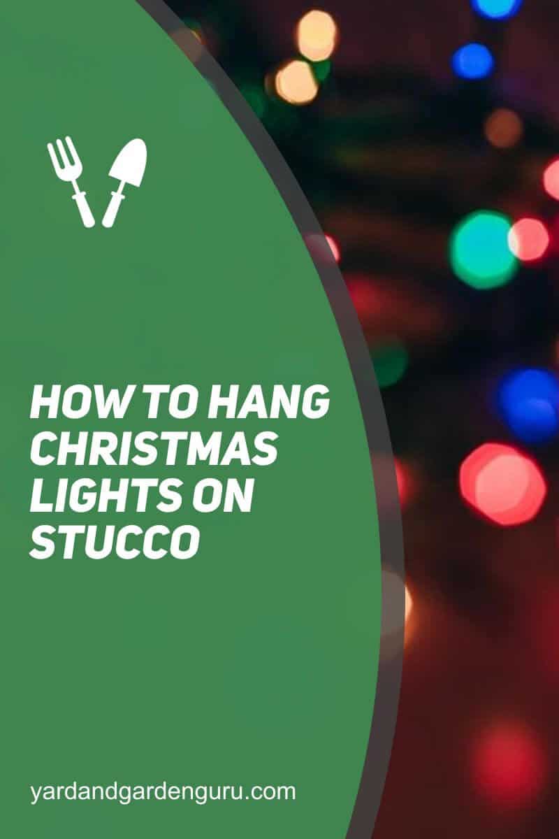 How To Hang Christmas Lights On Stucco
