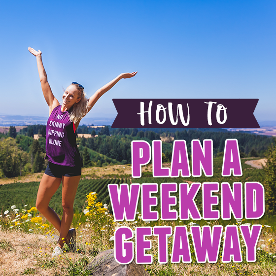 How To Plan A Weekend Getaway Read Now How To Plan A Weekend Getaway Read Now