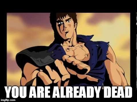 The 25 Best Omae Wa Mou Shindeiru You Are Already Dead Memes Strong Socials Funny Memes