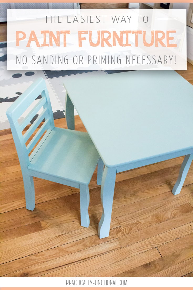 The Easiest Way To Paint Furniture No Sanding Or Priming Practically Functional The Easiest Way To Paint Furniture No
