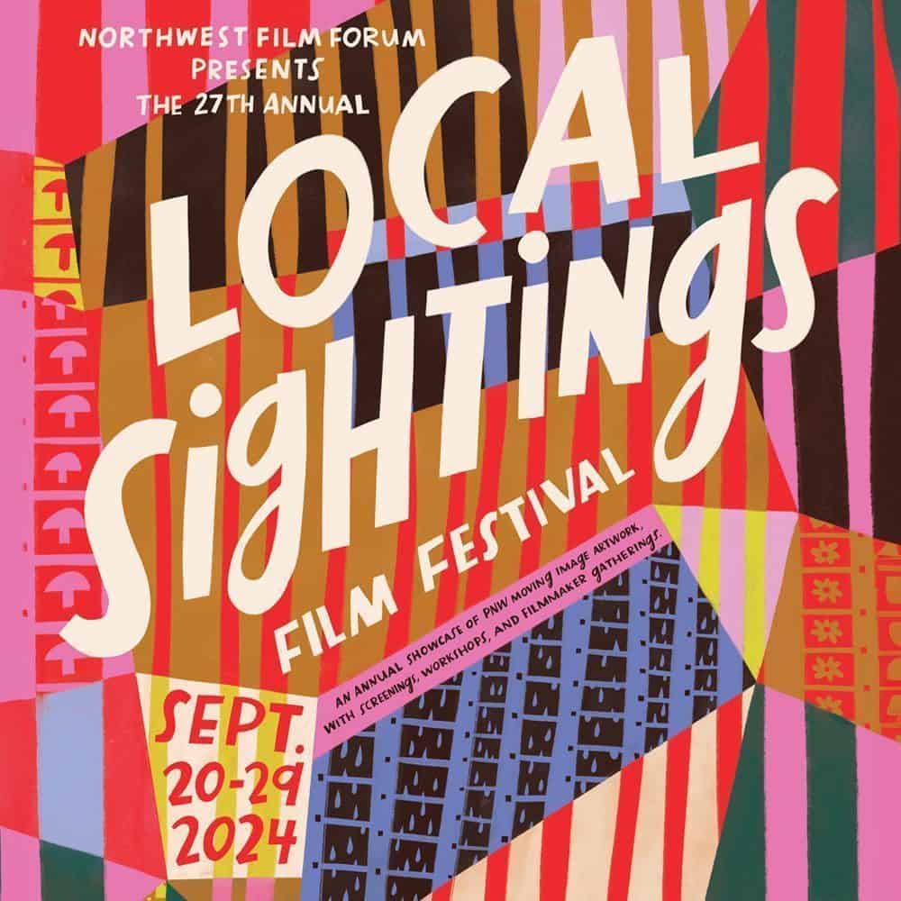 Colorful poster for the 27th Annual Local Sightings Film Festival, presented by Northwest Film Forum. Must List event dates: September 20-29, 2024. The poster features abstract geometric patterns.