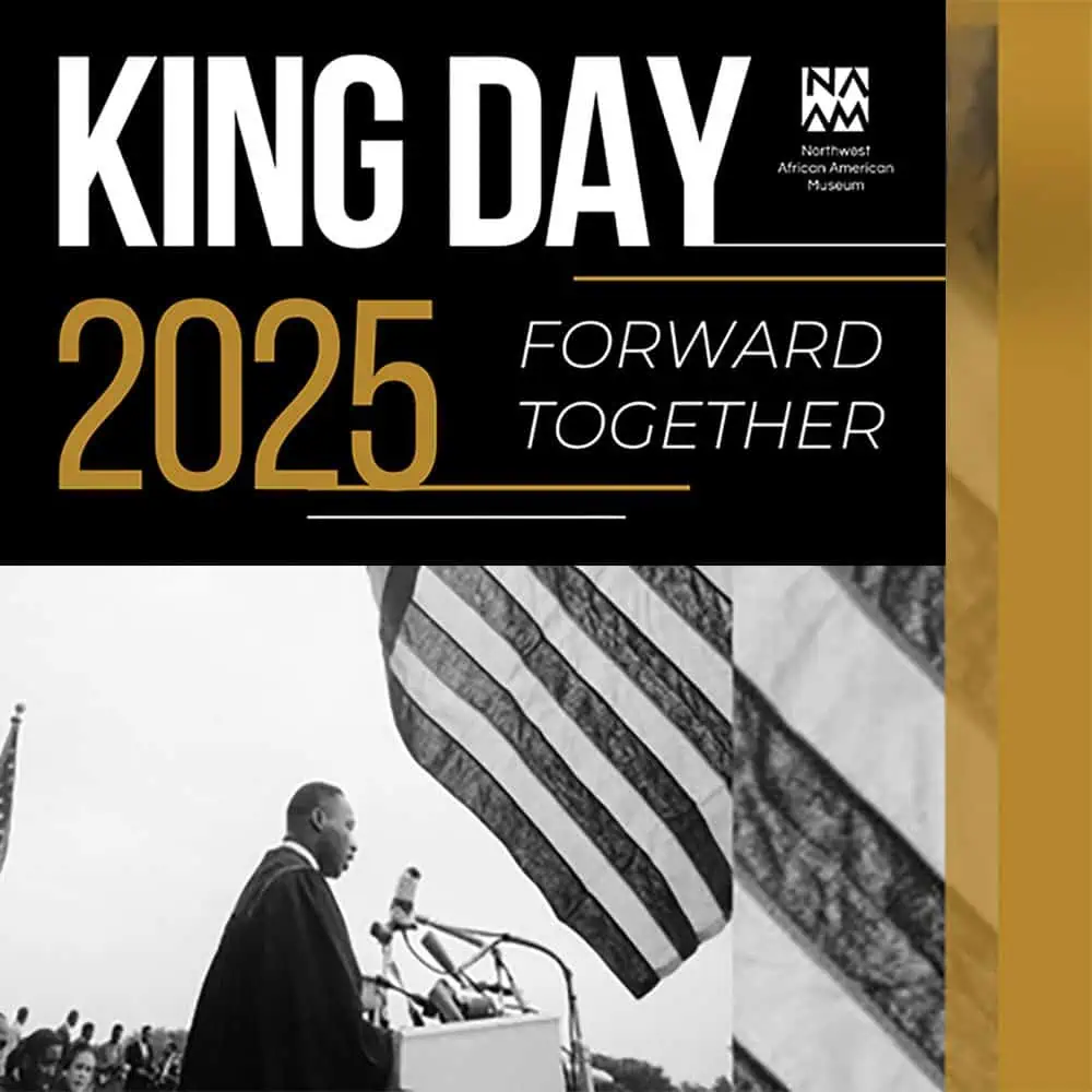 A historical figure delivers a powerful speech at a podium, framed by the American flag, symbolizing unity. Text: "King Day 2025: Forward Together" accompanied by the Northwest African American Museum logo, highlighting must-list events for those interested in African American history.