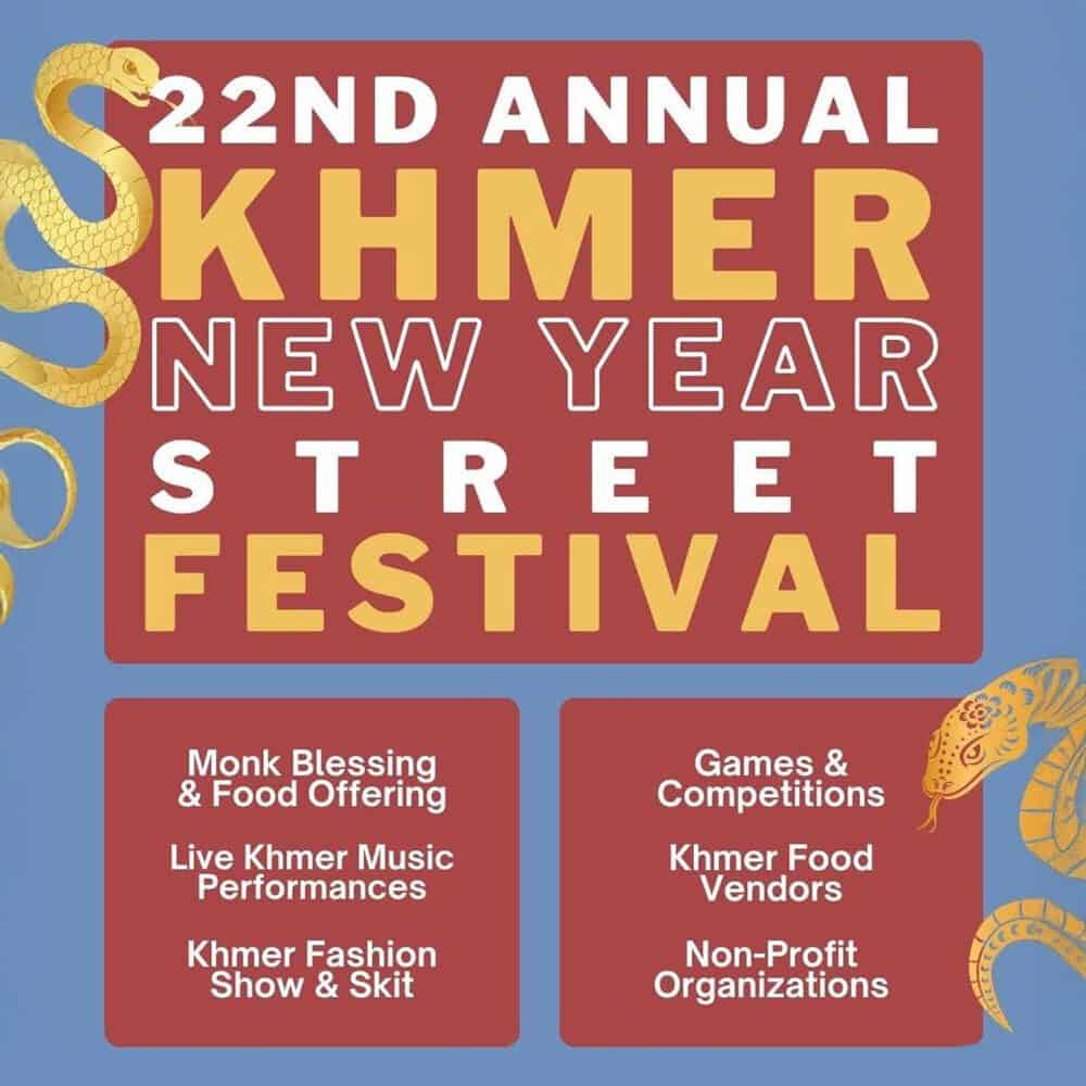 A poster for the 22nd Annual Khmer New Year Street Festival on 04-24-2025 lists Must List activities like music, food, fashion shows, games, and blessings, with gold snake illustrations adorning the sides.