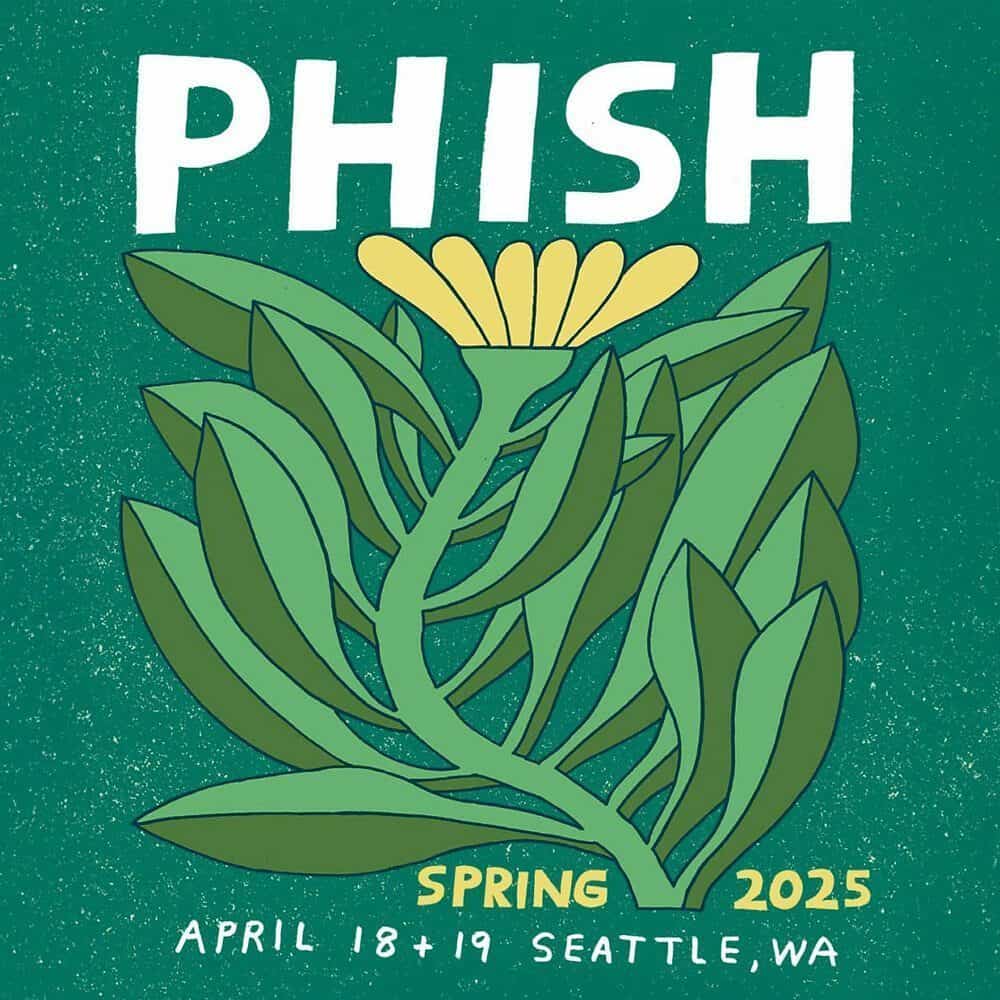 Poster with green leaves and a yellow flower beneath the word "PHISH." A Must List pick! Text below reads: "Spring 2025, April 18+19 (just after 04-17-2025), Seattle, WA.