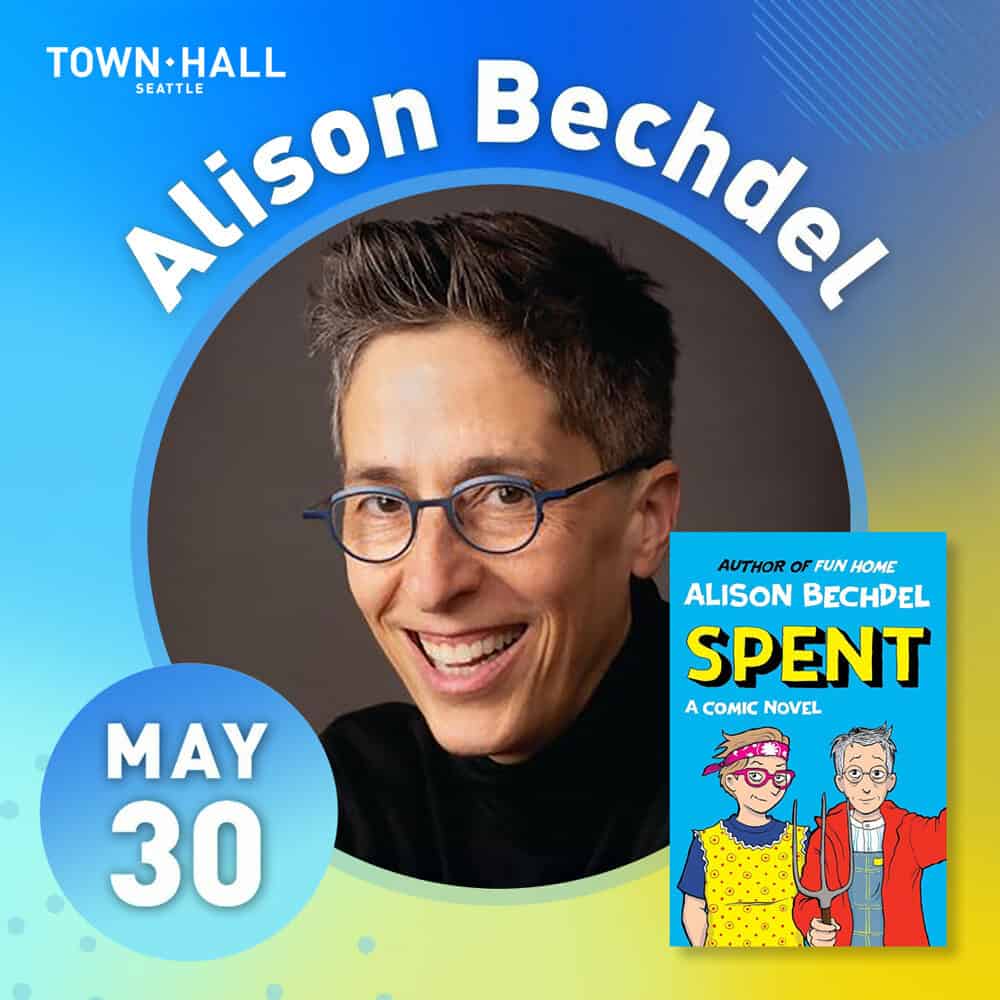 Promotional graphic for a Town Hall Seattle event featuring author Alison Bechdel, her photo, the cover of her comic novel "Spent," and the date 05-29-2025—a Must List pick.