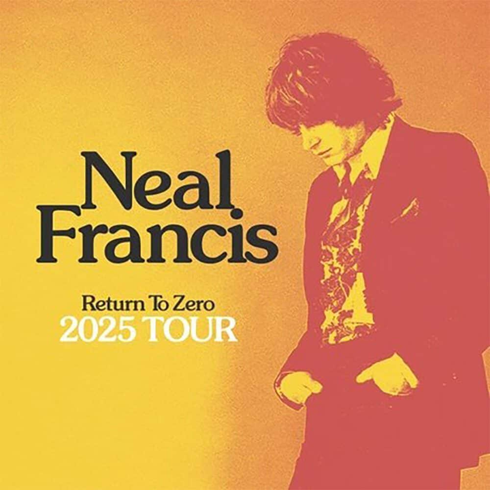 Must List: Poster for Neal Francis's "Return To Zero 2025 Tour," featuring a side profile image of Neal Francis against a yellow-orange gradient background. Don't miss the show on 05-15-2025!.