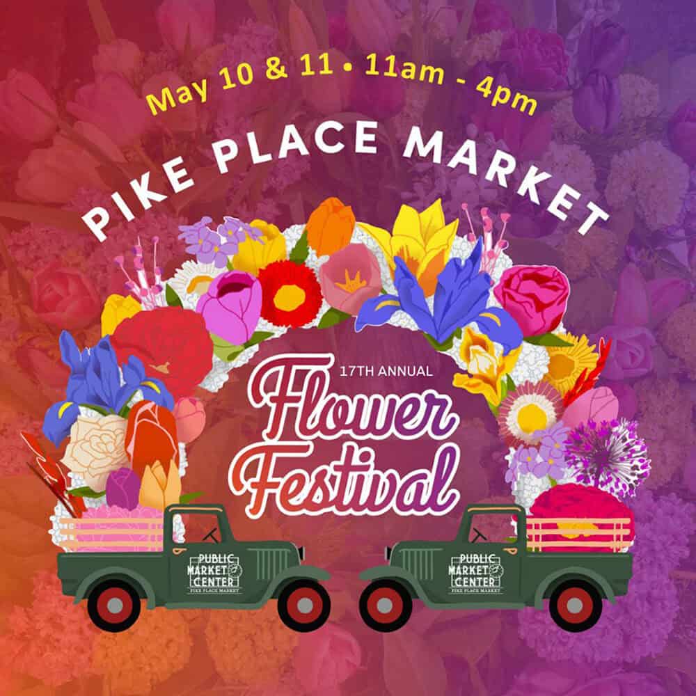 Promotional graphic for Pike Place Market’s 17th Annual Flower Festival, May 10 & 11, 11am–4pm—featured on the Must List—with illustrated flowers and market trucks. Save the date: 05-08-2025!.