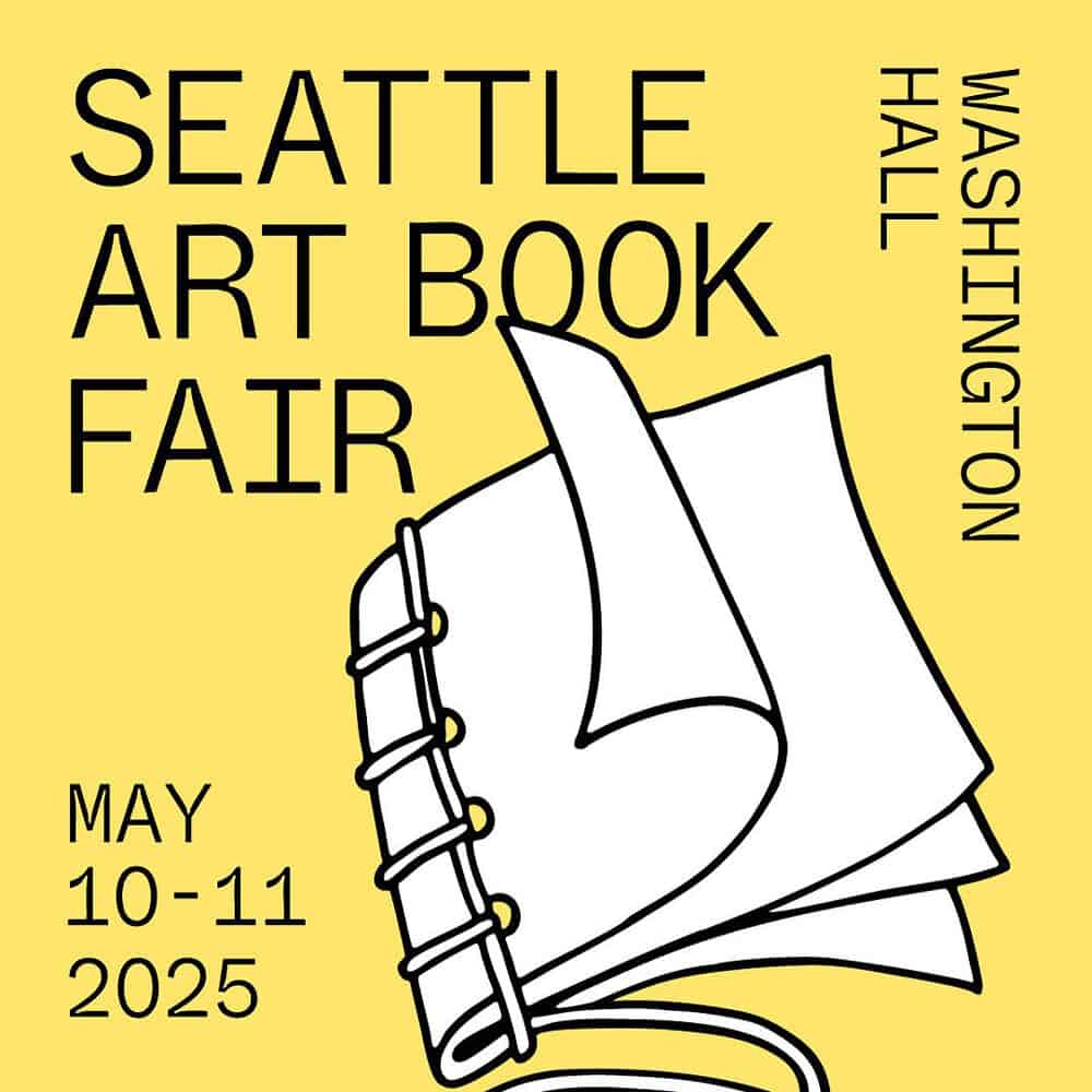 Yellow poster for the Seattle Art Book Fair at Washington Hall, May 10-11, 2025, featuring an illustration of a spiral-bound book—an event to add to your Must List this season.