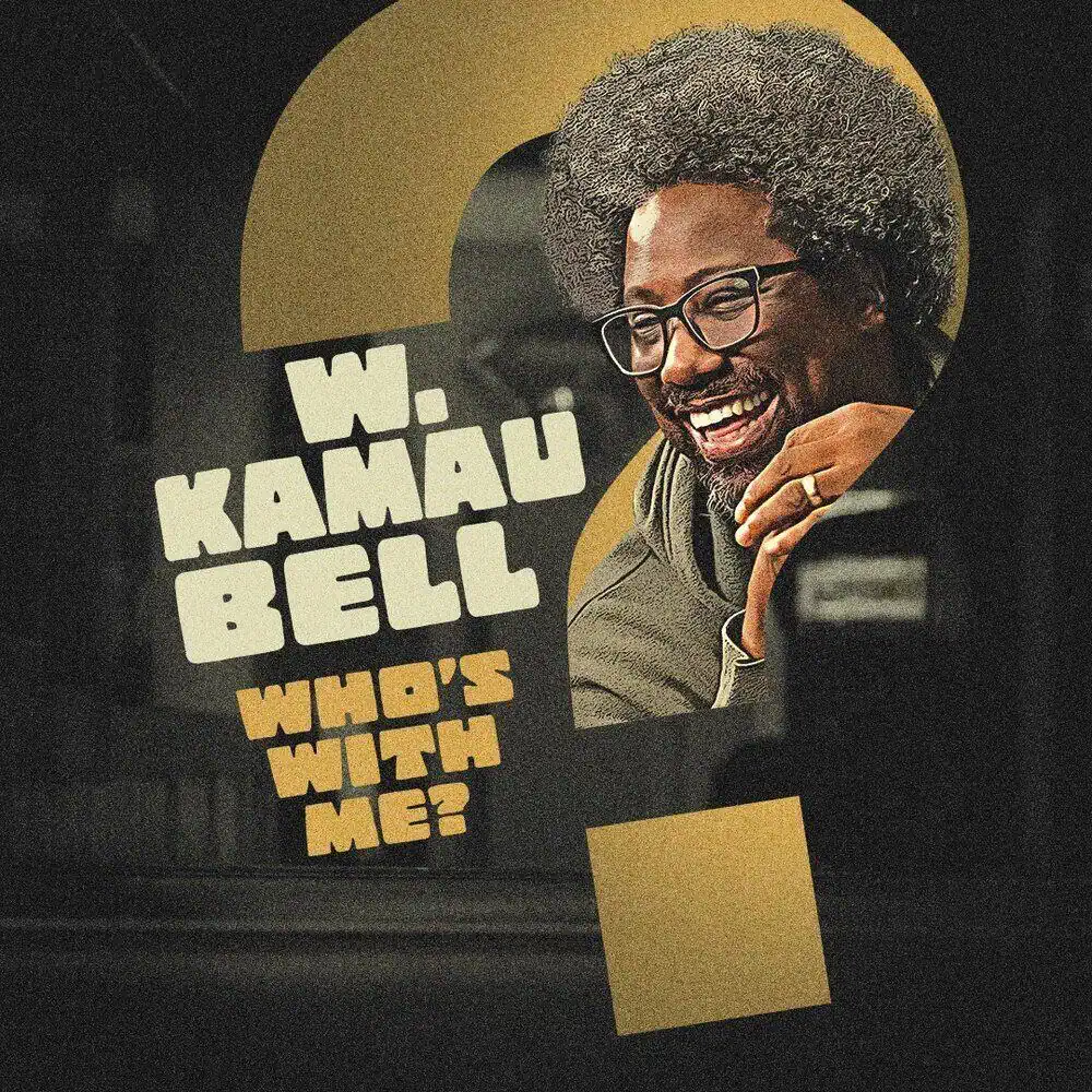 A promotional image with a smiling man, W. Kamau Bell, next to a large question mark and the text “WHO'S WITH ME?” in bold letters. Part of the Must List for 06-26-2025.