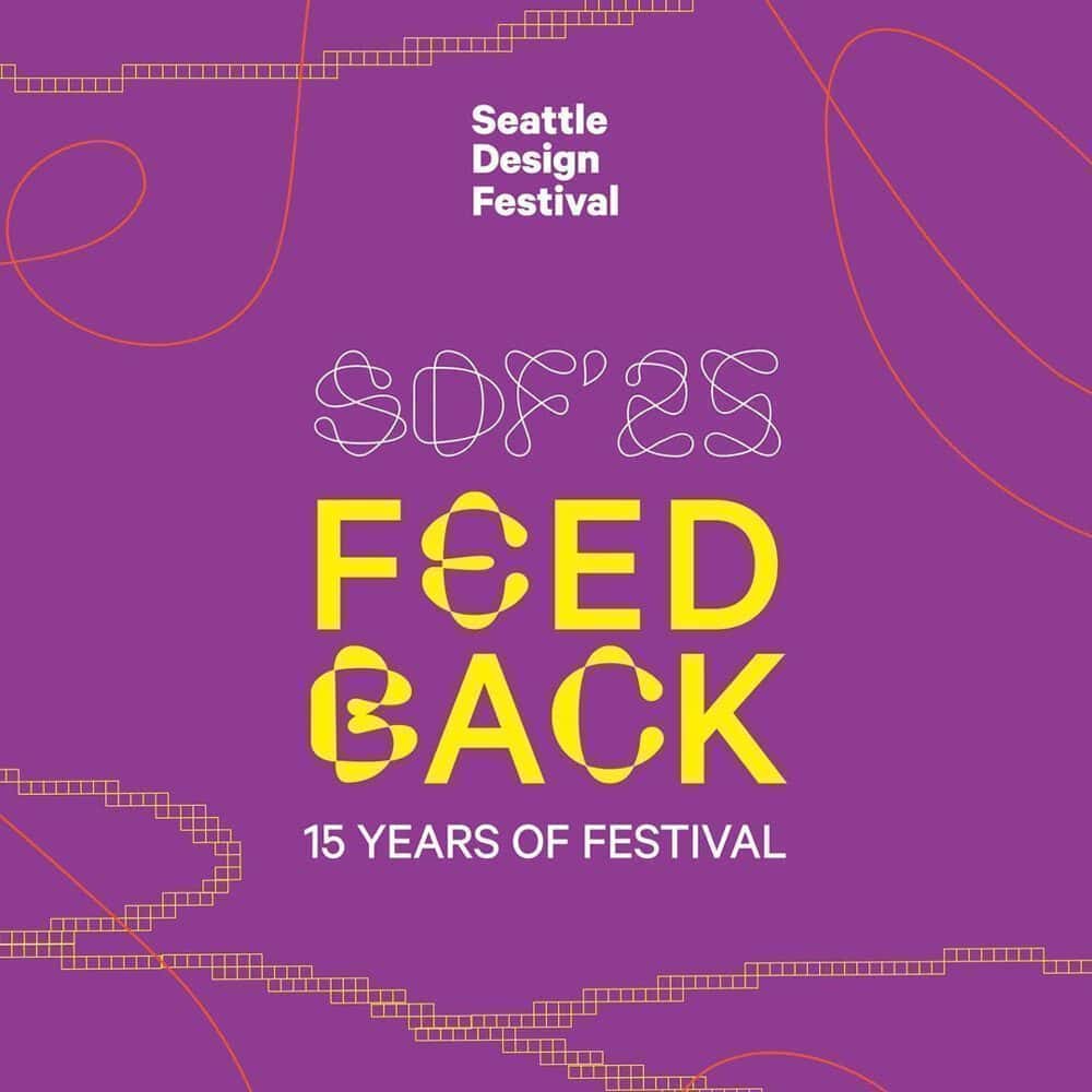 Purple graphic with abstract yellow and orange line designs, featuring the text: "Seattle Design Festival SDF '25 FEEDBACK 15 Years of Festival." A true Must List event happening 08-14-2025.