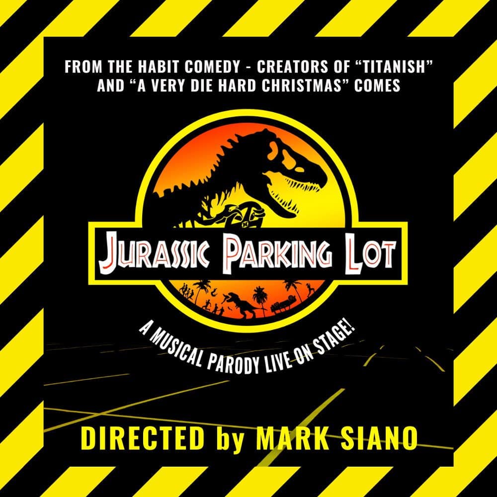 Must List 2025 pick! Poster for the musical parody "Jurassic Parking Lot," featuring a dinosaur logo and caution tape design, with text crediting director Mark Siano and comedy creators.