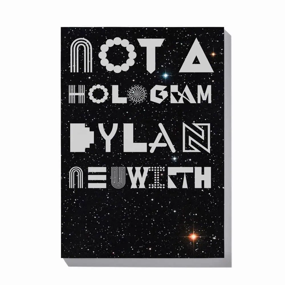 A poster with a starry background displays the text "NOT A HOLOGRAM DYLAN NEUWIRTH" in large, stylized geometric fonts.