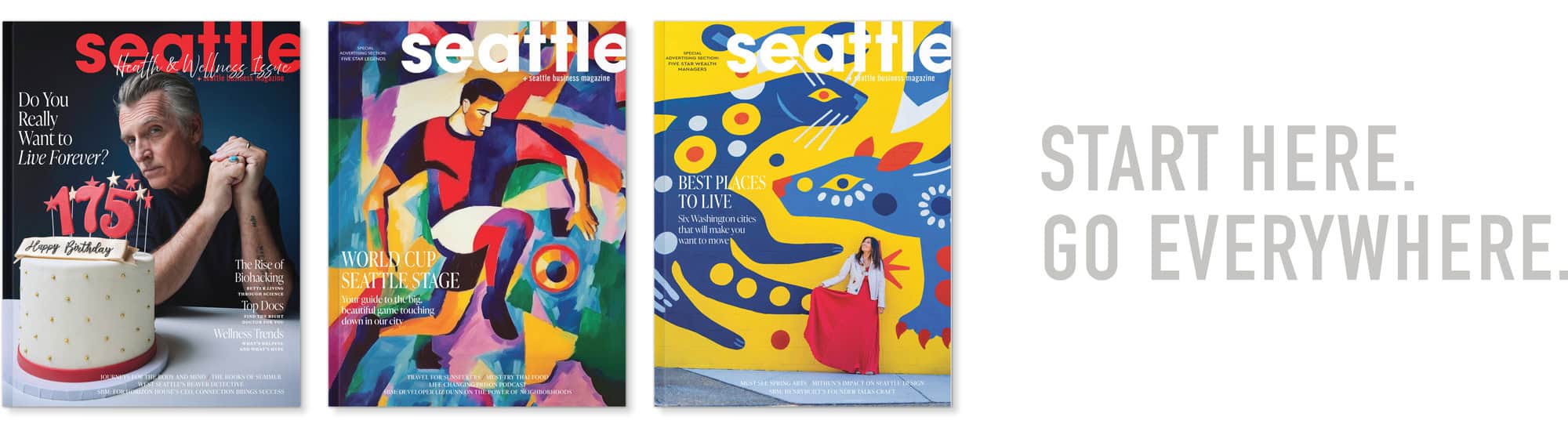 Three Seattle magazine covers are shown side by side, each with colorful designs that capture the vibrant Seattle lifestyle, next to the text "Start Here. Go Everywhere." in large gray letters.