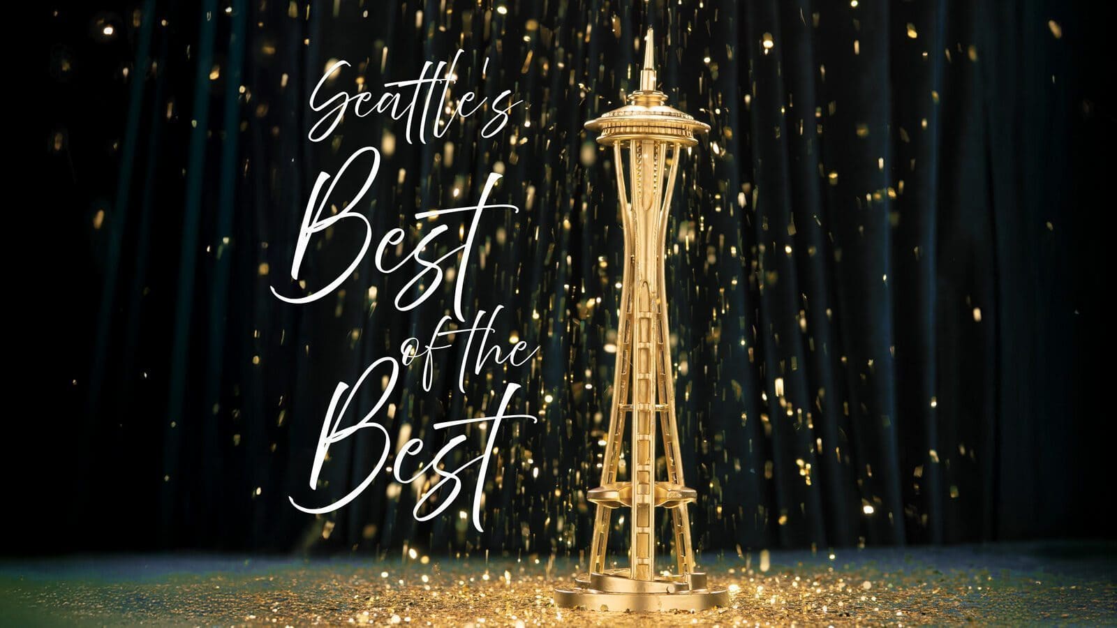 A gold model of Seattle’s Space Needle stands among falling gold confetti, celebrating Seattle's favorites with the words “Seattle’s Best of the Best” in decorative script on a dark background.