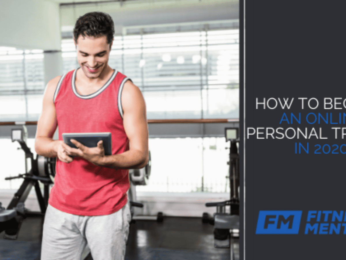 How To Become An Online Personal Trainer In 2020 Fitness Mentors