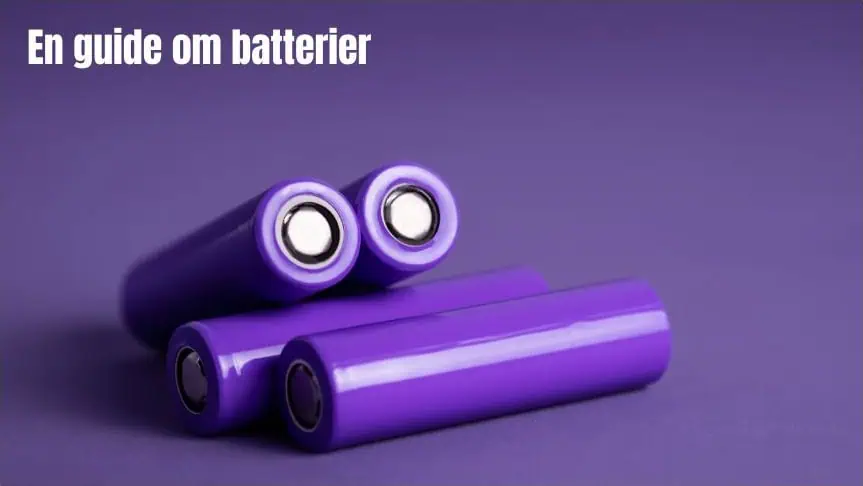 En Guide Om Batterier