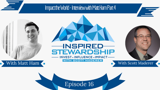 Episode 16_ Impact the World - Interview with Matt Ham Part 4