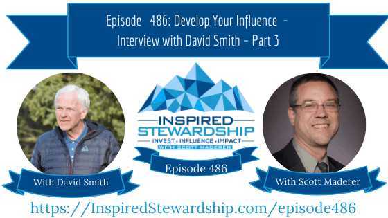 Episode 486_ Develop Your Influence - Interview with David Smith - Part 3